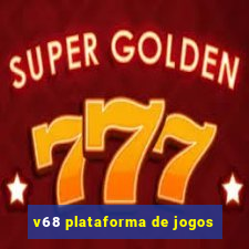 v68 plataforma de jogos